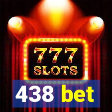 438 bet